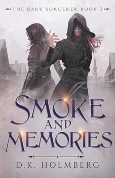 Smoke and Memories - Book #3 of the Dark Sorcerer