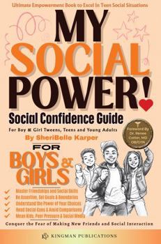MY SOCIAL POWER! Social Confidence Guide: For Boys & Girls - Tweens, Teens & Young Adults, Ultimate Social Success Toolkit!: Conquer the Fear of ... & Social Interactions (MY POWER! Series)