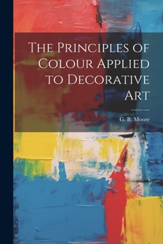 Paperback The Principles of Colour Applied to Decorative Art Book