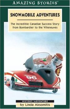 Paperback Snowmobile Adventures: The Incredible Canadian Success from Bombardier to the Villeneuves Book