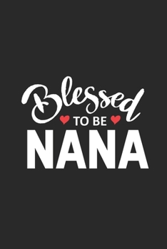 Paperback Blessed To Be Nana: Gift For Nana, Grandma Notebook, Grandmother Keepsake Journal With Prompts, Memory Book, Fun Memories Diary Book