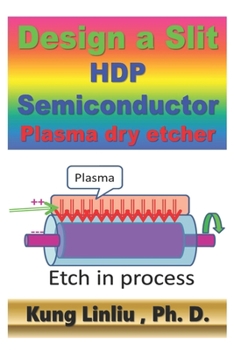 Paperback Design a Slit HDP Semiconductor Plasma Dry Etcher Book