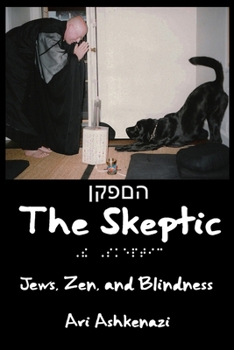 Paperback The Skeptic: Jews, Zen, and Blindness Book