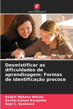 Desmistificar as dificuldades de aprendizagem: Formas de identificação precoce (Portuguese Edition)