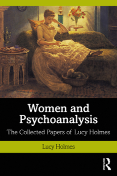 Paperback Women and Psychoanalysis: The Collected Papers of Lucy Holmes Book