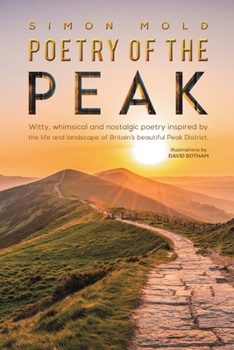 Paperback Poetry of the Peak: Witty, whimsical and nostalgic poetry inspired by the life and landscape of Britain's beautiful Peak District Book