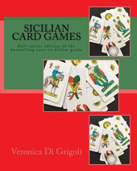 Paperback Sicilian Card Games: An easy-to-follow guide (Colour Edition): Full colour large-format edition of the bestselling easy-to-follow guide Book