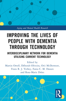 Paperback Improving the Lives of People with Dementia through Technology: Interdisciplinary Network for Dementia Utilising Current Technology Book