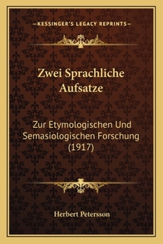 Paperback Zwei Sprachliche Aufsatze: Zur Etymologischen Und Semasiologischen Forschung (1917) [German] Book