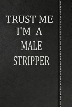 Paperback Trust Me I'm a Male Stripper: Isometric Dot Paper Drawing Notebook 120 Pages 6x9 Book