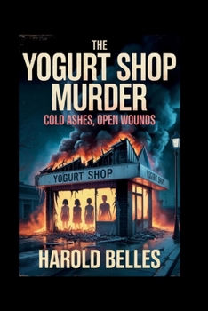 Paperback The Yogurt Shop Murders: Cold Ashes, Open Wounds Book