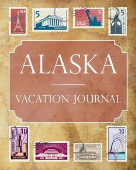 Alaska Vacation Journal: Blank Lined Alaska Travel Journal/Notebook/Diary Gift Idea for People Who Love to Travel