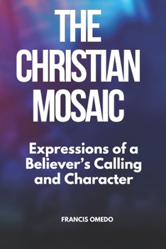 Christian Mosaic: Expressions of a Believer’s Calling and Character