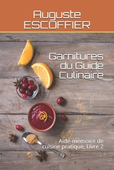 Paperback Garnitures du Guide Culinaire: Aide-m?moire de cuisine pratique, Livre 2 [French] Book