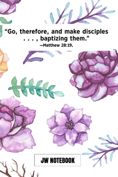 Go Therefore And Make Disciples Baptizing Them Matthew 28:19 JW Notebook: | JW 2020 Year Text Notebook / Journal for Jehovah's Witnesses. Add this ... A PERFECT Jehovahs Witnesses Gift! Pink Rose
