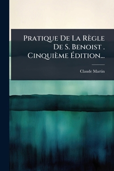 Paperback Pratique De La Règle De S. Benoist . Cinquième Ã&#137;dition... [French] Book