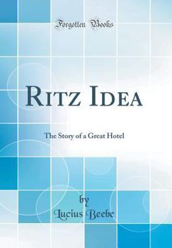 Ritz Idea; the Story of a Great Hotel.