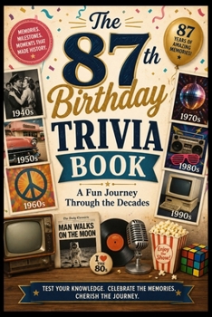 The 87th Birthday Trivia Book: A Fun Journey Through the Decades