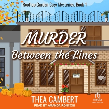 Murder Between the Lines - Book #1 of the Rooftop Garden Cozy Mysteries