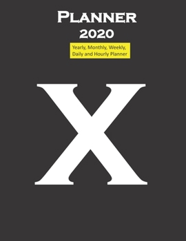 Alphabet X Planner 2020 Personalised Collection Letters : Yearly, Monthly, Weekly, Daily and Hourly Planner Size 8. 5 Inch X 11 Inch from 99 Books