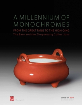 Hardcover Millennium of Monochromes: From the Great Tang to the High Qing. the Baur and the Zhuyuetang Collections: From the Great Tang to the High Qing. the Ba [Chinese] Book