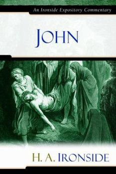 John: An Ironside Expository Commentary (Ironside Expository Commentary Series)