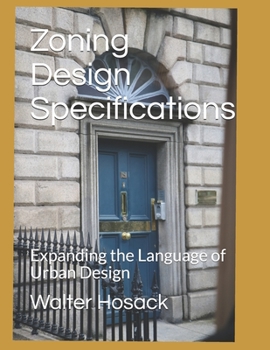 Paperback Zoning Design Specifications: Expanding the Language of Urban Design Book