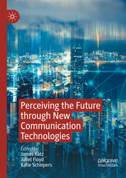 Paperback Perceiving the Future Through New Communication Technologies: Robots, AI and Everyday Life Book