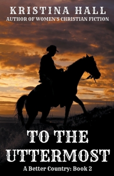 To the Uttermost - Book #2 of the A Better Country