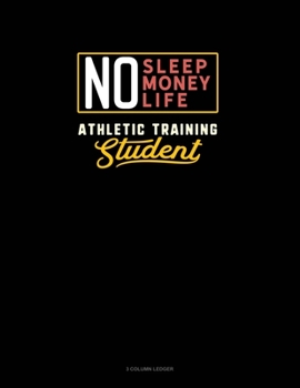 Paperback No Sleep. No Money. No Life. Athletic Training Student: 3 Column Ledger Book