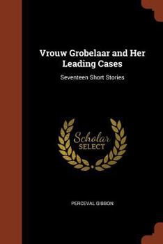 Paperback Vrouw Grobelaar and Her Leading Cases: Seventeen Short Stories Book