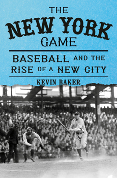 Hardcover The New York Game: Baseball and the Rise of a New City Book
