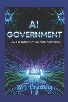 Paperback AI Government: How Superintelligence Will Shape Tomorrow Book