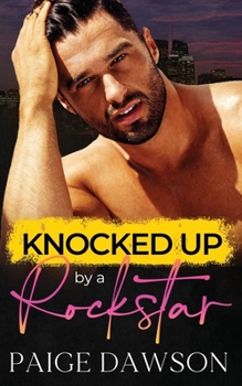 Paperback Knocked Up by a Rockstar: A second-chance, enemy to lovers romance. Book