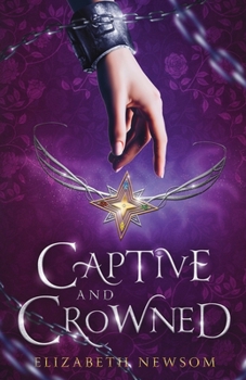 Captive and Crowned - Book #1 of the Torvan Trilogy