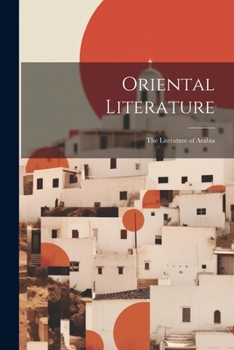 Paperback Oriental Literature: The Literature of Arabia Book