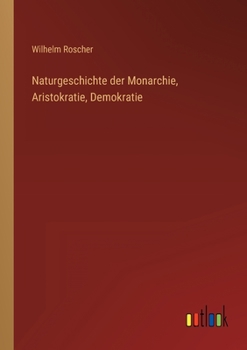 Paperback Naturgeschichte der Monarchie, Aristokratie, Demokratie [German] Book