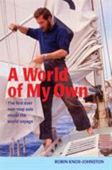 Paperback A World of My Own: The First Ever Non-Stop Solo Round the World Voyage Book