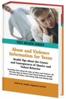 Hardcover Abuse and Violence Information for Teens: Health Tips about the Causes and Consequences of Abusive and Violent Behavior Book