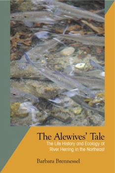 Hardcover The Alewives' Tale: The Life History and Ecology of River Herring in the Northeast Book