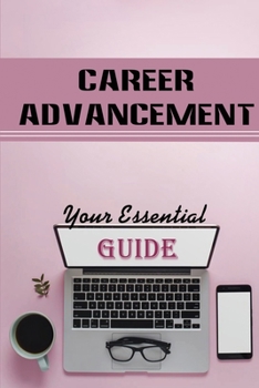 Paperback Career Advancement: Your Essential Guide: Advance My Career Meaning Book
