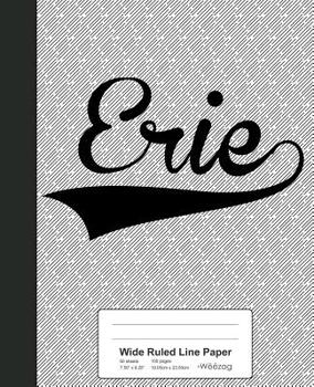 Paperback Wide Ruled Line Paper: ERIE Notebook Book