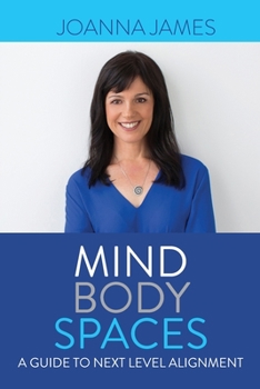 Paperback Mind Body Spaces: A Guide to Next Level Alignment Book