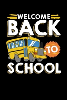 Paperback Welcome Back To School: Cute Schoolbus Student Blank Composition Notebook for Journaling & Writing (120 Lined Pages, 6" x 9") Book