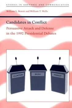 Paperback Candidates in Conflict: Persuasive Attack and Defense in the 1992 Presidential Debates Book