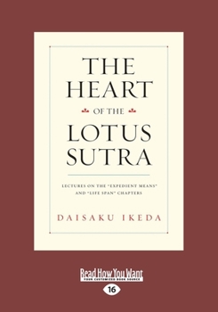 Paperback The Heart of Lotus Sutra: Lectures on the 'expedient Means' and 'life Span' Chapters (Large Print 16pt) [Large Print] Book