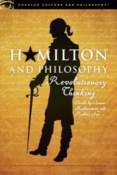 Paperback Hamilton and Philosophy: Revolutionary Thinking Book