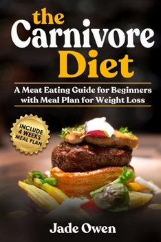Paperback The Carnivore Diet: A Meat Eating Guide for Beginners with Meal Plan for Weight Loss Book