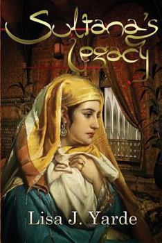 Sultana's Legacy: A Novel of Moorish Spain - Book #2 of the Sultana