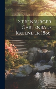 Hardcover Siebenburger Gartenbau-Kalender 1886. [German] Book